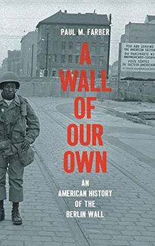 portada A Wall of our Own: An American History of the Berlin Wall (Studies in United States Culture) (in English)