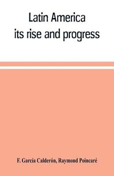 portada Latin America: its rise and progress (en Inglés)