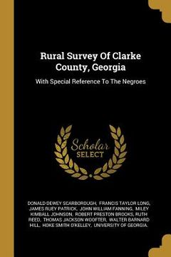 portada Rural Survey Of Clarke County, Georgia: With Special Reference To The Negroes