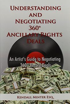 portada Understanding and Negotiating 360 Ancillary Rights Deals: An Artist's Guide to Negotiating 360 Record Deals (en Inglés)