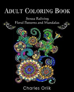 portada Adult Coloring Book: Stress Relieving Floral Patterns and Mandalas: Relaxation and Relief of Stress Designs to Color (en Inglés)
