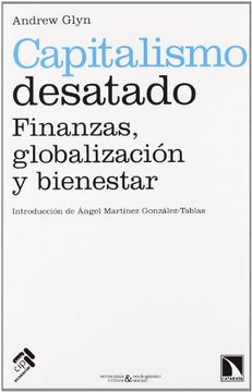 portada Capitalismo Desatado. Finanzas, Globalizacion y Bienestar (in Spanish)