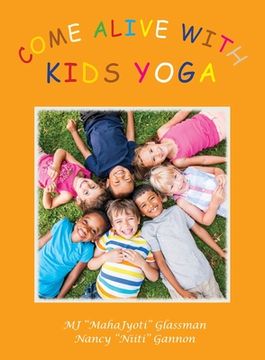 portada Come Alive with Kids Yoga: The 8 Steps of Yoga for Young Children