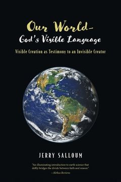 portada Our World-God's Visible Language: Visible Creation as Testimony to an Invisible Creator (en Inglés)