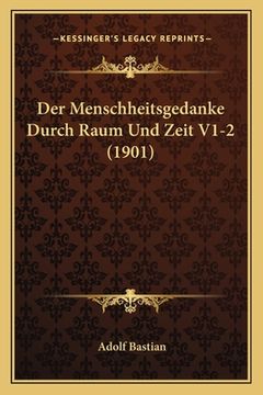 portada Der Menschheitsgedanke Durch Raum Und Zeit V1-2 (1901) (en Alemán)