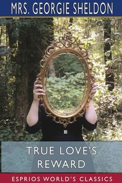 portada True Love's Reward (Esprios Classics): A Sequel to Mona (en Inglés)