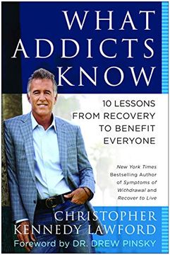 portada What Addicts Know: 10 Lessons from Recovery to Benefit Everyone