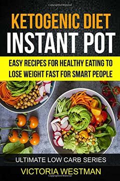 portada Ketogenic Instant Pot: Easy Recipes For Healthy Eating To Lose Weight Fast For Smart People (Ultimate Low Carb Series)