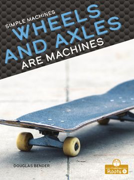 portada Wheels and Axles Are Machines (en Inglés)