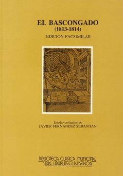 portada El Bascongado, Primer Periódico de Bilbao: 1813-1814 (Biblioteca Clasica Municipal) (in Spanish)