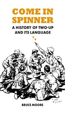 portada Come in Spinner: A History of Two-Up and its Language (en Inglés)