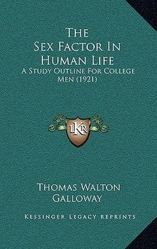 portada the sex factor in human life: a study outline for college men (1921) (en Inglés)