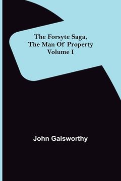 portada The Forsyte Saga, The Man Of Property Volume I (en Inglés)