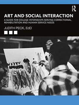 portada Art and Social Interaction: A Guide for College Internships Serving Correctional, Rehabilitation and Human Service Needs (en Inglés)