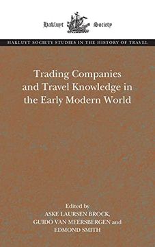 portada Trading Companies and Travel Knowledge in the Early Modern World (The Hakluyt Society Studies in the History of Travel) (en Inglés)