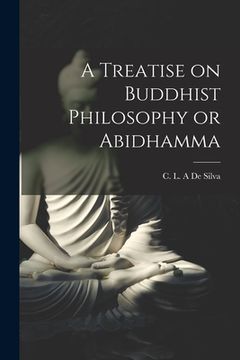 portada A Treatise on Buddhist Philosophy or Abidhamma [microform] (en Inglés)