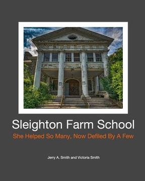 portada Sleighton Farm School: She Helped So Many, Now Defiled By A Few