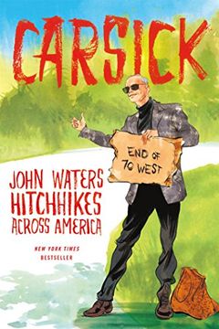 portada Carsick: John Waters Hitchhikes Across America (en Inglés)
