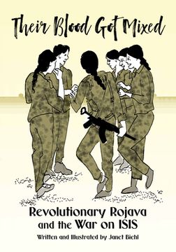 portada Their Blood got Mixed: Revolutionary Rojava and the war on Isis (Kairos) 