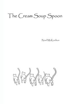 portada The Cream Soup Spoon: A Charming Bundle of Loose Ends (en Inglés)