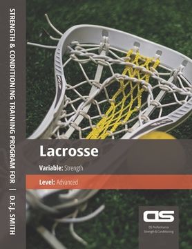 portada DS Performance - Strength & Conditioning Training Program for Lacrosse, Strength, Advanced (en Inglés)