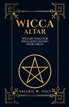 portada Wicca Altar: Wiccan Tools for Spells, and Casting Your Circle (en Inglés)