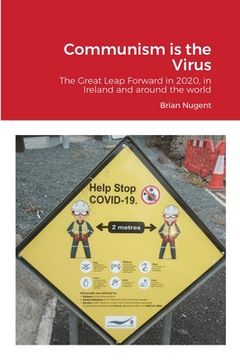 portada Communism is the Virus: The Great Leap Forward in 2020, in Ireland and around the world (en Inglés)