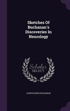 portada Sketches Of Buchanan's Discoveries In Neurology (en Inglés)