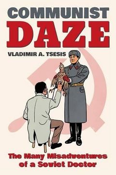 portada Communist Daze: The Many Misadventures of a Soviet Doctor (in English)