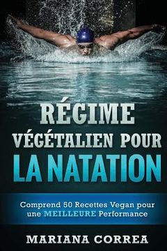 portada REGIME VEGETALIEN POUR La NATATION: Comprend 50 Recettes Vegan pour une MEILLEURE Performance (in French)
