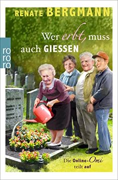 portada Wer Erbt, Muss Auch Gießen: Die Online-Omi Teilt auf (en Alemán)