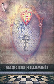 portada Magiciens et Illuminés: Les Templiers, Nicolas Flamel, Saint Germain, hp Blavatsky, les Rose+Croix, Apollonius de Tyane, le Maître des Albigeois (en Francés)