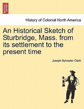 portada an historical sketch of sturbridge, mass. from its settlement to the present time
