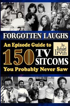 portada forgotten laughs: an episode guide to 150 tv sitcoms you probably never saw (en Inglés)