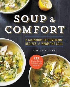 portada Soup & Comfort: A Cookbook of Homemade Recipes to Warm the Soul