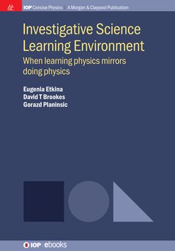 portada Investigative Science Learning Environment: When Learning Physics Mirrors Doing Physics (en Inglés)