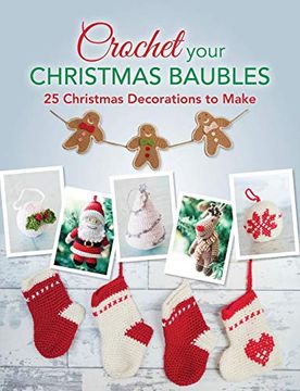 portada Crochet Your Christmas Baubles: Over 25 Christmas Decorations to Make (en Inglés)