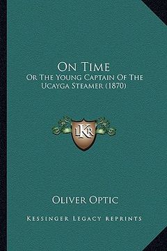 portada on time: or the young captain of the ucayga steamer (1870) (en Inglés)