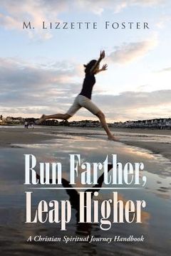 portada Run Farther, Leap Higher: A Christian Spiritual Journey Handbook (in English)