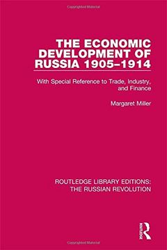 portada The Economic Development of Russia 1905-1914: With Special Reference to Trade, Industry, and Finance (in English)