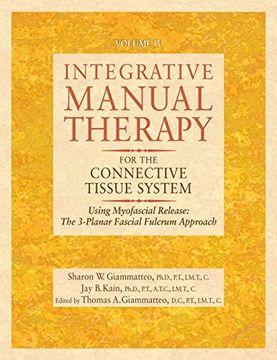 portada Integrative Manual Therapy for the Connective Tissue System: Using Myofascial Release: The 3-Planar Fascial Fulcrum Approach (en Inglés)