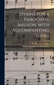 portada Hymns for a Parochial Mission, With Accompanying Tunes (en Inglés)