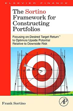 portada The Sortino Framework for Constructing Portfolios: Focusing on Desired Target Return™ to Optimize Upside Potential Relative to Downside Risk (en Inglés)