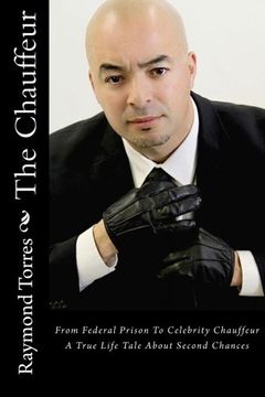 portada The Chauffeur: From Federal Prison To Celebrity Chauffeur, A True Life Tale About Second Chances
