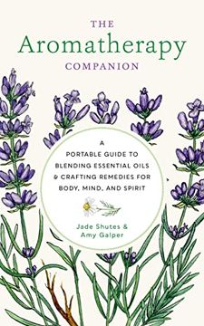 portada The Aromatherapy Companion: A Portable Guide to Blending Essential Oils and Crafting Remedies for Body, Mind, and Spirit (in English)
