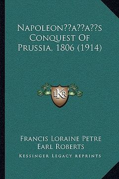portada napoleonacentsa -a centss conquest of prussia, 1806 (1914)
