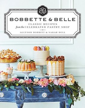 portada Bobbette & Belle: Classic Recipes From the Celebrated Pastry Shop (en Inglés)