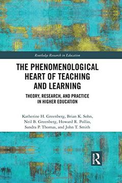 portada The Phenomenological Heart of Teaching and Learning: Theory, Research, and Practice in Higher Education (Routledge Research in Education) (en Inglés)