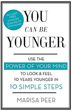 portada You Can Be Younger: Use the power of your mind to look and feel 10 years younger in 10 simple steps