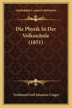 portada Die Physik In Der Volksschule (1851) (en Alemán)